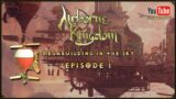 Airborne Kingdom – Megabuilding in the Sky – Episode 1
