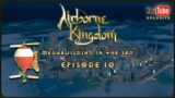 Airborne Kingdom – Megabuilding in the Sky – Episode 10