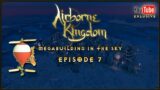 Airborne Kingdom – Megabuilding in the Sky – Episode 8