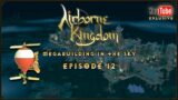 Airborne Kingdom – Megabuilding in the Sky – Episode 12