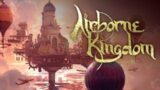 Airborne Kingdom – Second Episode