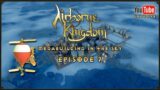 Airborne Kingdom – Megabuilding in the Sky – Episode 7