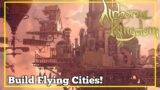 Airborne Kingdoms | Ep 1  Build Giant Flying Cities! Airborne Kingdom Gameplay