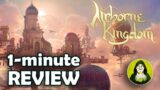 Airborne Kingdom | 1-minute Review | 2024